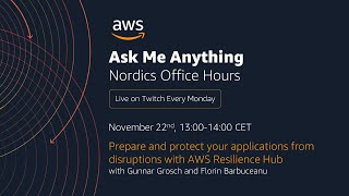AWS Nordics Office Hours - Prepare and protect your applications with AWS Resilience Hub