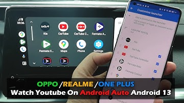 OPPO/REALME/ONE PLUS Watch Youtube On Android Auto Android 13 (NOT ROOT)