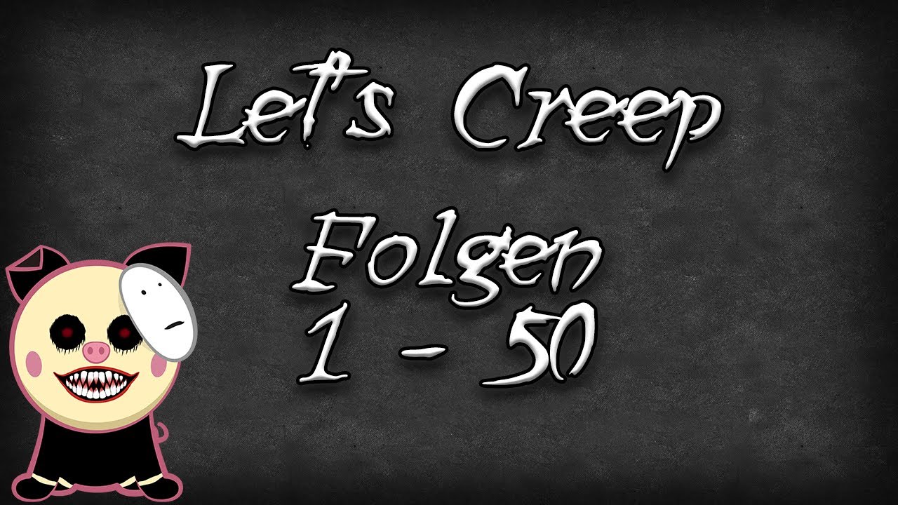 Let's Creep Folgen 1 - 50