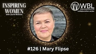 WBL Series with Mary Flipse:  The Next Generation of Women Leaders Can Be Found Here || EP. 126