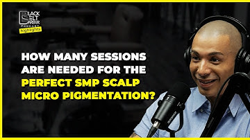 HOW MANY SESSIONS ARE NEEDED FOR THE PERFECT SMP SCALP MICRO PIGMENTATION