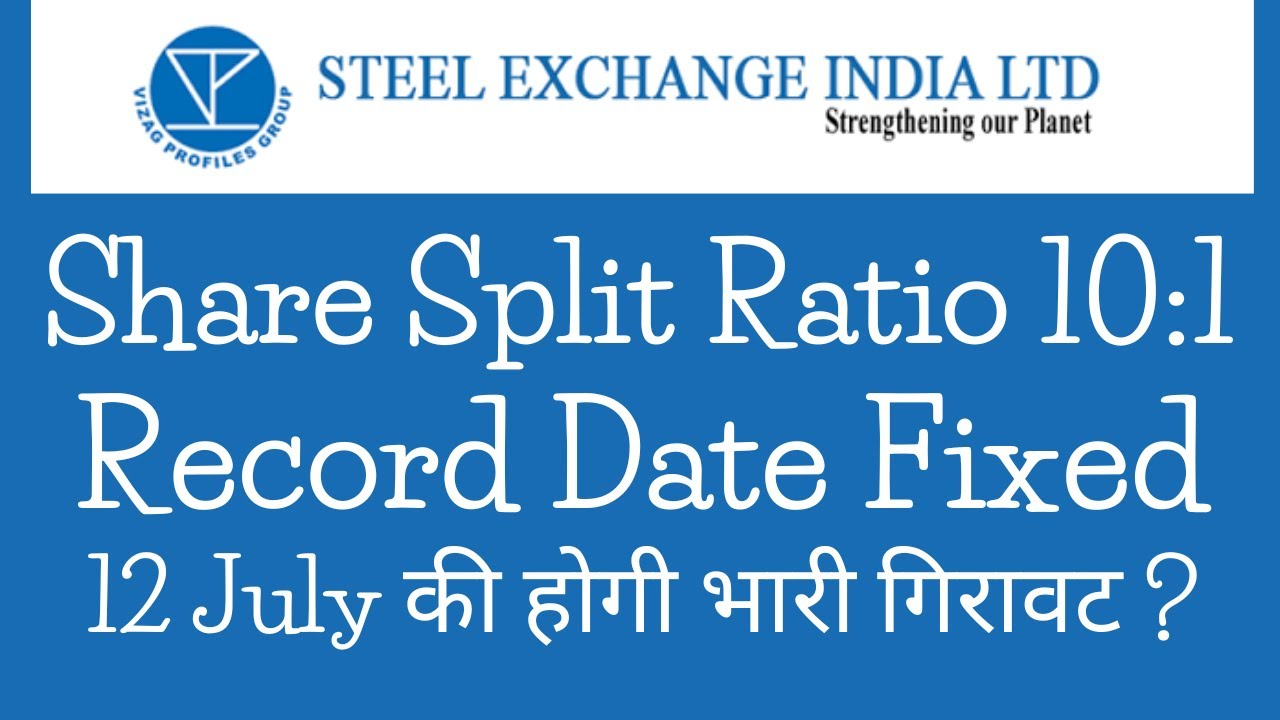 Steel Exchange India Share Split Steel Exchange India Share Latest