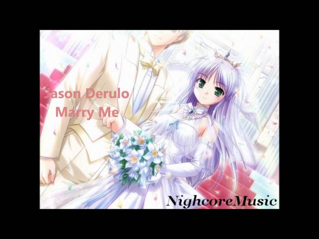 Nightcore Marry Me (Jason Derulo)