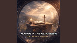 No Fog In The Altar Lens