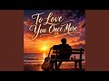 To Love You Once More 