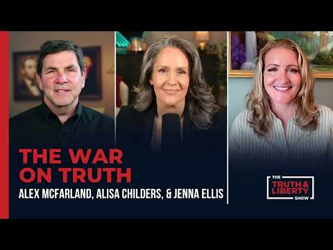 The War on Truth with Alisa Childers and Jenna Ellis on The Truth & Liberty Show