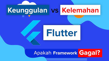Apakah Flutter Layak Dipelajari? Tonton ini Dulu untuk Pelajari Kelemahan dan Kelebihannya
