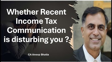 Whether Recent Income Tax Communication is disturbing you !!1 | CA Anoop Bhatia