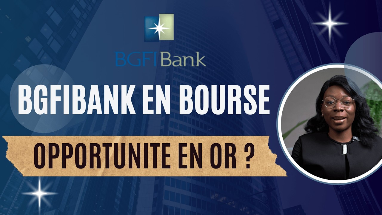 BGFI Bank sur le marché boursier : Opportunités et Risques pour un Investisseur Africain.