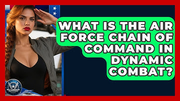 What Is The Air Force Chain Of Command In Dynamic Combat? - Sky Command Brotherhood