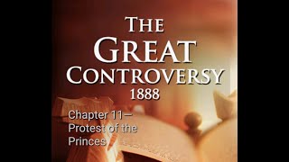 THE GREAT CONTROVERSY CHAPTER 11(PROTEST OF THE PRINCES) E.G.WHITE