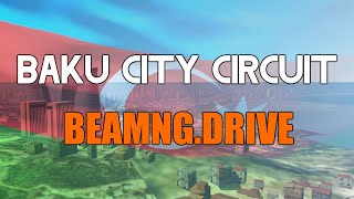 Baku City Circuit for BeamNG DRIVE