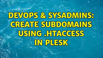 DevOps & SysAdmins: create subdomains using .htaccess in Plesk (2 Solutions!!)