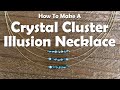 How To Make A Crystal Cluster Illusion Necklace