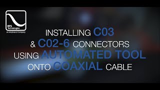 Rfs Technologies Installing C03 And C02-6 Connectors Onto Coax Cable