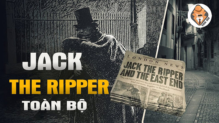 Toàn Bộ Jack The Ripper - Sát Nhân Tàn Nhẫn Nhất Lịch Sử Anh - Tra An
