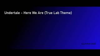 Undertale - Here We Are (True Lab Theme) (Remake by QuirkRick)