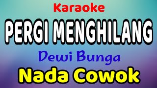 PERGI MENGHILANG Karaoke Nada Cowok / Nada Pria Dewi Bunga