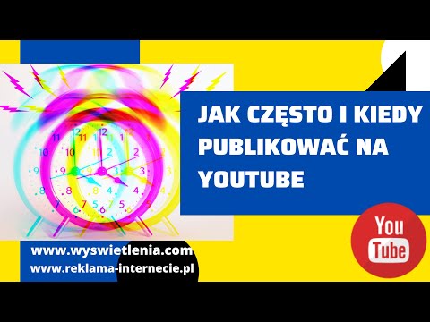 Wideo: Kiedy Najlepiej Przesyłać Filmy Do YouTube