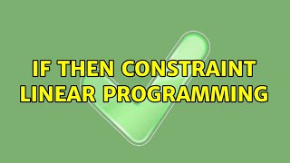 If Then Constraint Linear Programming