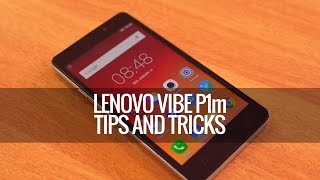 Lenovo Vibe P1m Tips and Tricks