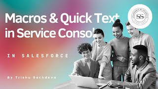 Boost Agent Efficiency: Mastering Macros and Quick Text in Salesforce Service Console