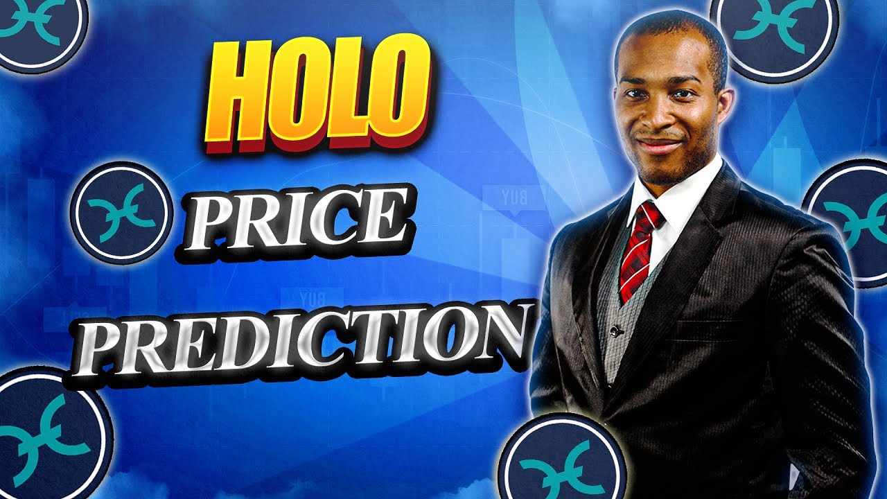 Holo | Holo Coin Price Prediction |  Holochain |  Holochain Hot Coin