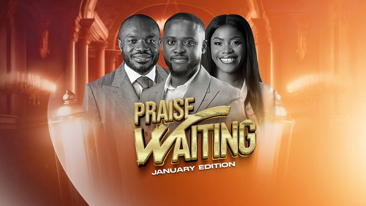 PRAISE WAITING || JANUARY 2026 EDITION || 31-01-2026