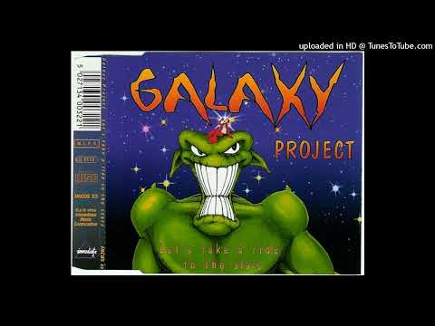 Galaxy Project — Galaxy Project - Let's Take A Ride To The Stars (Space Mix)