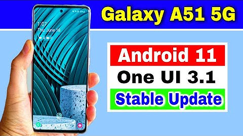 Samsung Galaxy A51 5G gets Android 11 Based One UI 3.1 Update