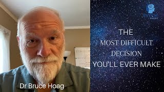 THE MOST DIFFICULT DECISION YOU'LL EVER MAKE