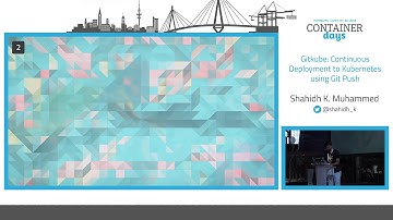Gitkube: Continuous Deployment to Kubernetes using Git Push - Shahidh K. Muhammed