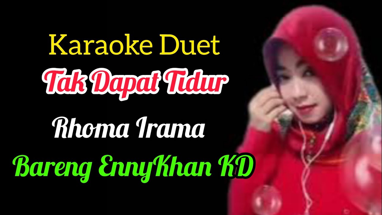 TAK DAPAT TIDUR - KARAOKE DUET TANPA VOKAL COWOK [KARYA RHOMA IRAMA]