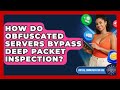 How Do Obfuscated Servers Bypass Deep Packet Inspection? - Virtual Communication Hub