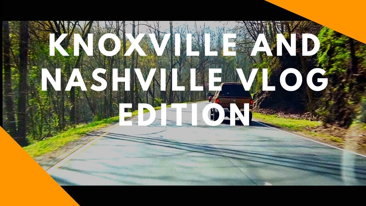 Knoxville and Nashville Vlog Edition - YouTube