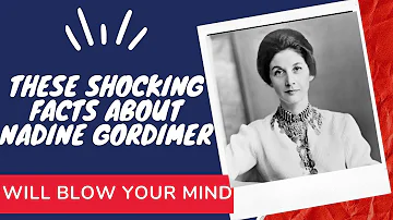 Shocking facts about Nadine Gordimer