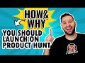 How  why you should launch on product hunt indepth guide 2022