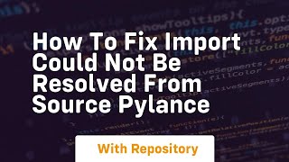 how to fix import could not be resolved from source pylance