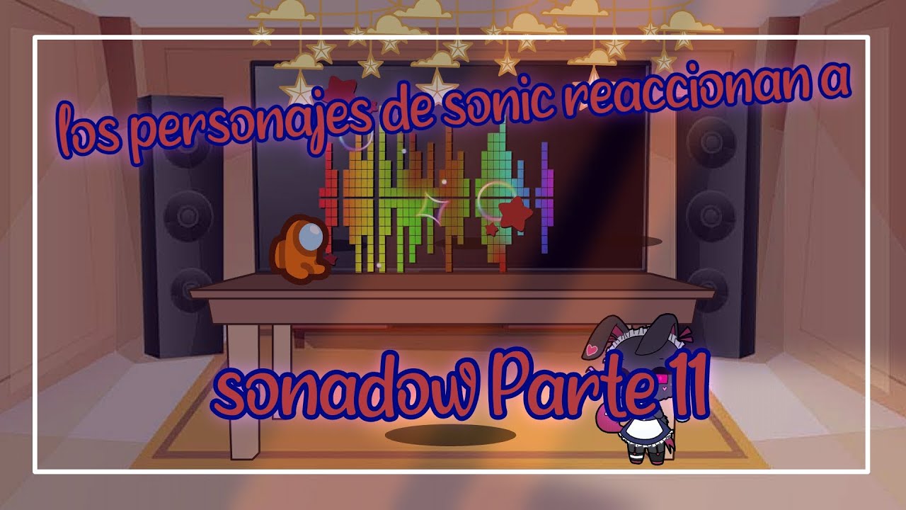los personajes de sonic reaccionan a sonadow//Parte 11//El pato :p (Leer descripción)