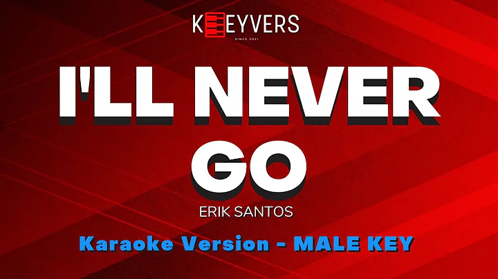 I'LL NEVER GO - Erik Santos (Male/Original Key)| KARAOKE VERSION by KEEYVERS