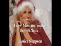I saw Mommy kissing Santa Claus- Jessica Simpson