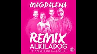 Magdalena Remix - Alkilados Ft Mike Bahía, VDP VOP & Ñejo