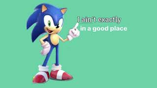 I aint exactly in a good place