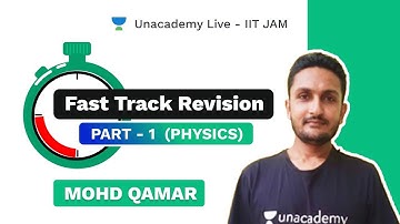 FAST TRACK REVISION  1 | PHYSICS |  MOHD QAMAR | UNACADEMY LIVE