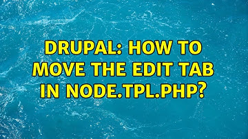 Drupal: How to move the edit tab in node.tpl.php?