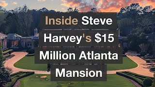 Inside Steve Harvey's $15 Million Atlanta Mansion: A Tour of Luxury and Elegance Wealth