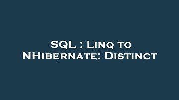 SQL : Linq to NHibernate: Distinct