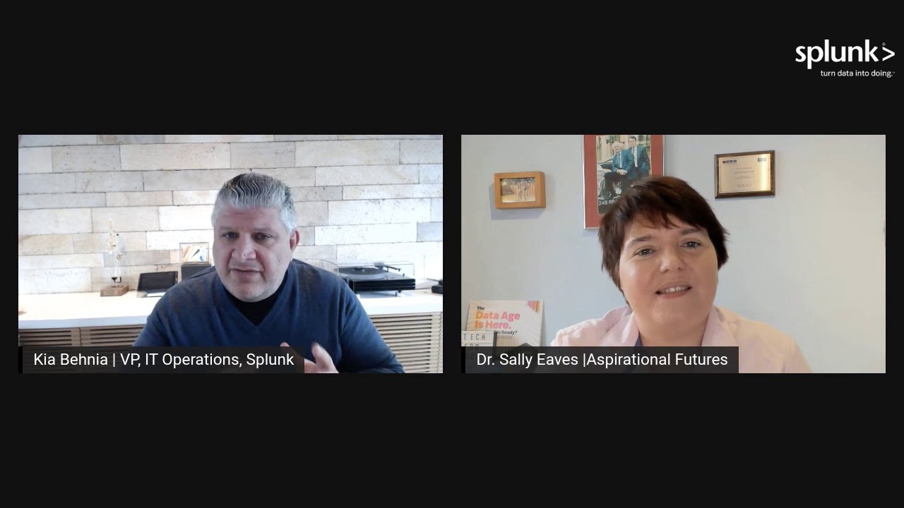 Digital Transformation and COVID-19 | Dr. Sally Eaves & Kia Behnia, VP of IT Operations at Splunk