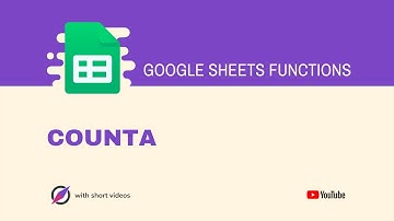 How to Use COUNTA Function in Google Sheets?