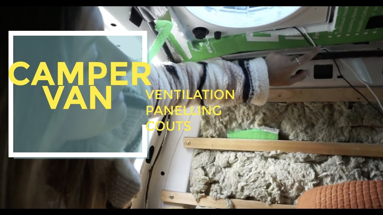 CAMPERVAN ventilation, panelling et couts YouTube